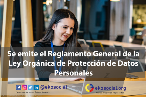 Se emite el Reglamento General de la Ley Orgánica de Protección de Datos Personales
